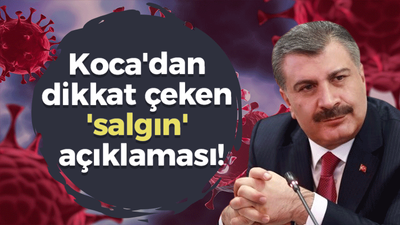 Bakan Koca'dan dikkat çeken 'salgın' açıklaması!