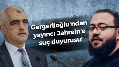 Gergerlioğlu'ndan yayıncı Jahrein'e suç duyurusu!