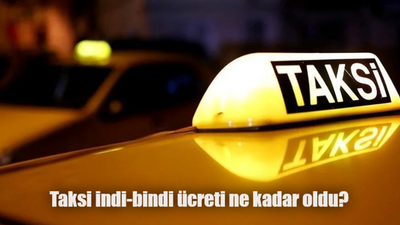 Taksi indi-bindi ücreti ne kadar oldu? Taksi zammı ne zaman uygulanacak? 2024 güncel taksi tarifesi