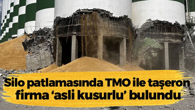 Silo patlamasında TMO ile taşeron firma ‘asli kusurlu’ bulundu