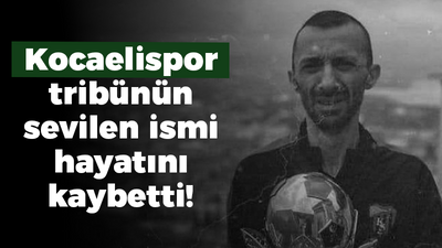 Kocaelispor tribünün sevilen ismi hayatını kaybetti!