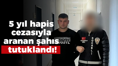 5 yıl hapis cezasıyla aranan şahıs tutuklandı!