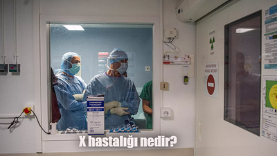 X hastalığı nedir, belirtileri neler?