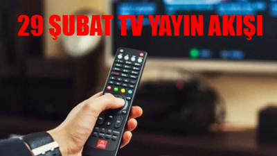 29 ŞUBAT TV YAYIN AKIŞI 2024 PERŞEMBE: Bugün Hangi Diziler Var? TV8, Show TV, ATV, TRT 1, Now TV, Kanal D, Star TV Yayın Akışı Bugün 29 Şubat 2024