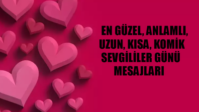 14 Şubat Sevgililer Günü Mesajları Uzun, Kısa, Komik, Özel: Sevgililer Günü Komik Mesajlar! Sevgililer Günü Mesajı Kadına Erkeğe Uzun Duygusal