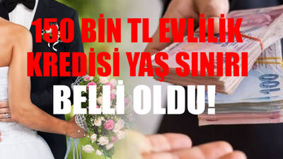 150 Bin TL Evlilik Kredisi Şartları Yaş Sınırı BELLİ OLDU: Evlilik Kredisi Başvurusu Nasıl Yapılır? 150 Bin TL Evlilik Kredisi Başvuru Şartları Yaş Sınırı SON DAKİKA