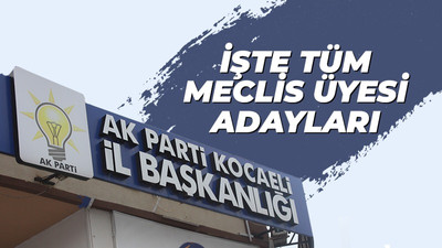 İşte AK Parti’nin Kocaeli’de ilçe ilçe meclis üyesi adayları