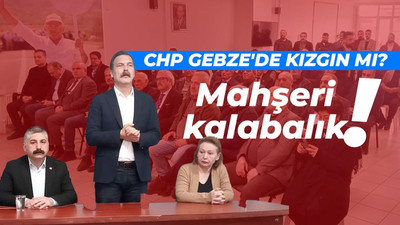 CHP Gebze Erkan Baş kararına kızgın mı?