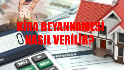 Kira Beyannamesi 2024 Hazır Beyan: Kira Beyannamesi Nasıl, Ne Zaman Verilir? Kira Gelir Vergisi Beyannamesi