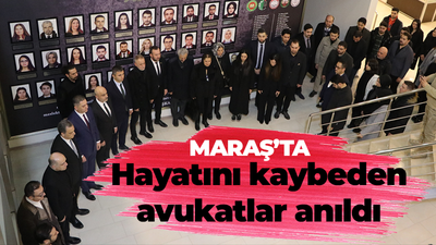 Maraş'ta depremde hayatını kaybeden avukatlar anıldı