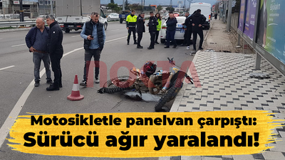 Motosikletle panelvan çarpıştı: Sürücü ağır yaralandı