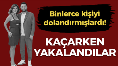 Binlerce kişiyi dolandırmışlardı! Kaçarken yakalandılar