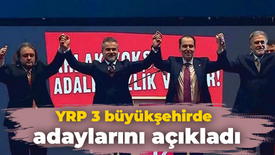 Yeniden Refah Partisi 3 büyükşehirde adaylarını açıkladı