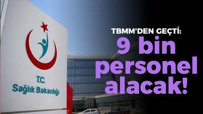 TBMM'den geçti: Sağlık Bakanlığı 9 bin personel alacak!