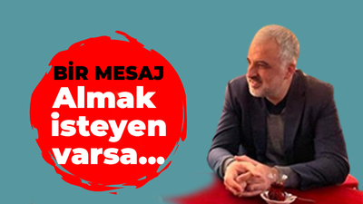 Abdullah Eryarsoy: Mesaj almak isteyen varsa…