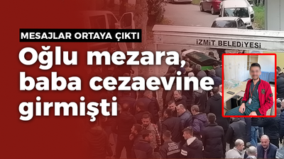 Oğlu mezara, baba cezaevine girmişti: Mesajlar ortaya çıktı