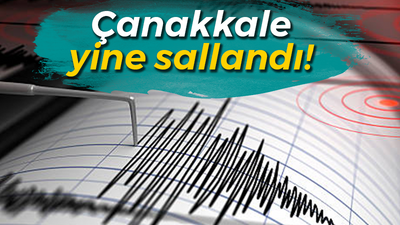 Çanakkale yine sallandı!