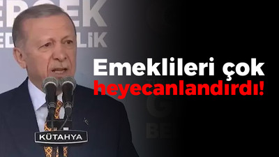 Erdoğan emeklileri çok heyecanlandırdı!