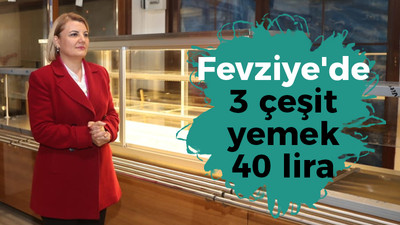 Fevziye'de 3 çeşit yemek 40 lira