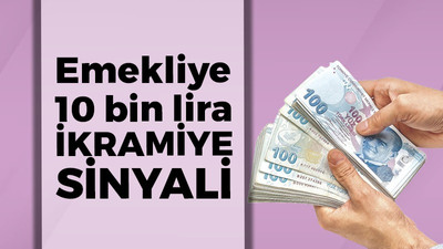 Emekliye 10 bin lira ikramiye sinyali