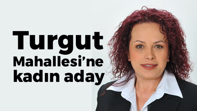 Meral Umut Turgut Mahallesi muhtar adayı oldu