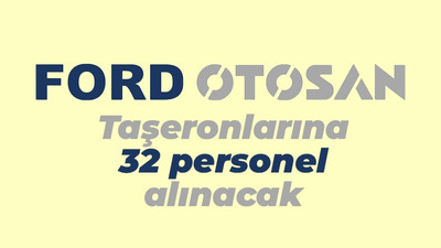 Ford Otosan taşeronlarına 32 personel alacak