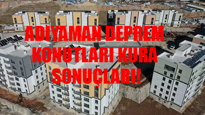 Adıyaman Deprem Konutları KURA SONUÇLARI: e-Devlet Adıyaman TOKİ Kura Sonuçları 2024 Ekranı! TOKİ Kura Sonuçları Adıyaman İsim Listesi