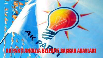 AK Parti Antalya İlçe Belediye Başkan Adayları TAM LİSTE: AK Parti Antalya Belediye Başkan Adayı Listesi! Antalya AK Parti Adayları