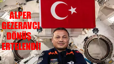 Alper Gezeravcı Dönüş ERTELENDİ: İlk Türk Astronot Alper Gezeravcı Ne Zaman Dönecek? Alper Gezeravcı Dünyaya Dönüş Tarihi