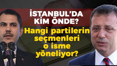 İstanbul’da kim önde? Hangi partilerin seçmenleri o isme yöneliyor?