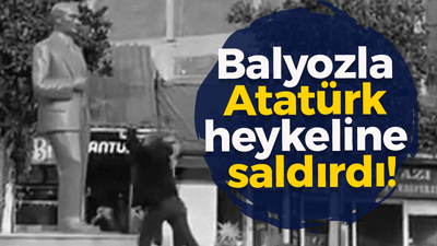 Balyozla Atatürk heykeline saldırdı!