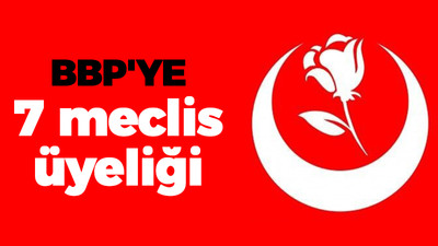 BBP'YE 7 meclis üyeliği