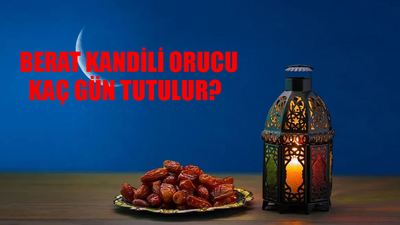 Berat Kandilinde Kaç Gün Oruç Tutulur? Berat Kandili Ne Zaman Oruç Tutulur? Berat Kandili İbadetleri Berat Gecesinde Yapılacaklar