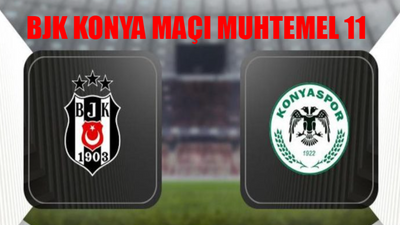 Beşiktaş Konyaspor Muhtemel 11 BELLİ OLDU: Beşiktaş Konya Maçı Saat Kaçta, Hangi Kanalda? BJK Konyaspor Maçı Hakemi Kim?