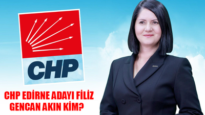 CHP Edirne Belediye Başkan Adayı Filiz Gencan Akın Kimdir, Kaç Yaşında, Nereli? Edirne CHP Adayı Filiz Gencan Akın