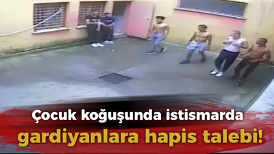 Çocuk koğuşunda istismarda gardiyanlara hapis talebi!