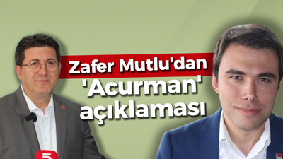 Zafer Mutlu'dan 'Acurman' açıklaması