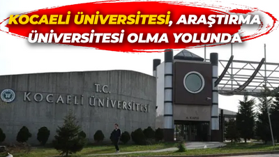 Kocaeli Üniversitesi, Araştırma Üniversitesi olma yolunda