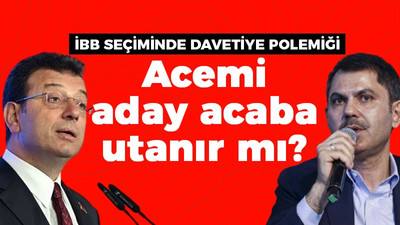 İBB seçiminde davetiye polemiği: Acemi aday acaba utanır mı?