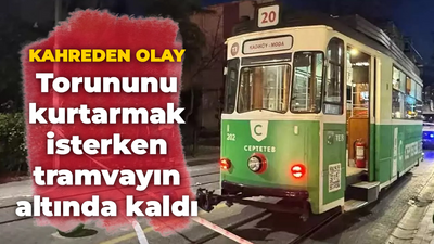 Korkunç ölüm! Tramvayın altında ezildi