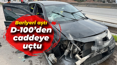 Bariyeri aştı D-100’den caddeye uçtu