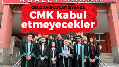 Genç avukatlar isyanda: CMK kabul etmeyecekler