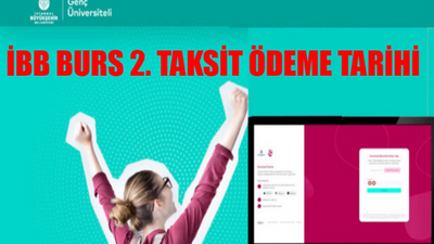 İBB Burs 2. Taksit Ne Zaman Yatacak? Genç Üniversiteli İBB Bursu Ne Zaman Yatacak? İstanbul Büyükşehir Belediyesi Burs ÖDEME TAKVİMİ