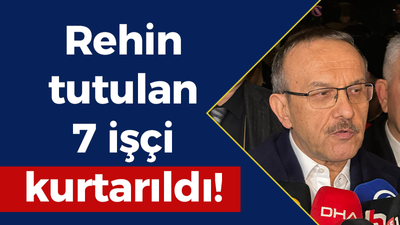 Rehin tutulan 7 işçi kurtarıldı!