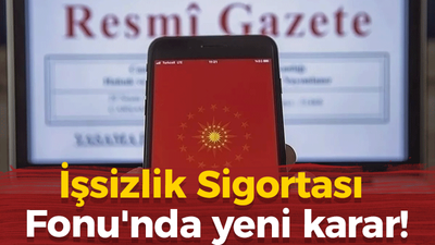 İşsizlik Sigortası Fonu'nda yeni karar!