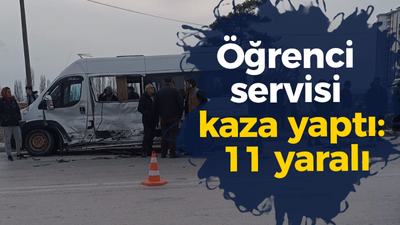 Öğrenci servisi kaza yaptı: 11 yaralı