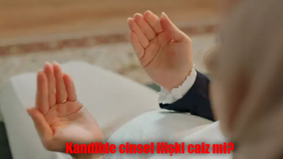 Kandilde cinsel ilişki caiz mi? Kandil Günü İlişkiye Girmek Günah mı? Kandilde Sevişmek Günah mı?