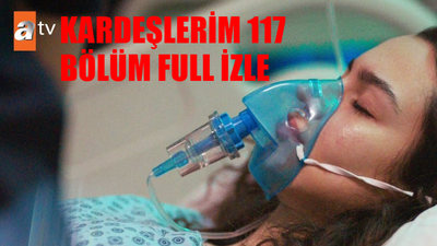 Kardeşlerim 117. Bölüm Tek Parça İZLEME EKRANI: Kardeşlerim 117 Bölüm İzle Full HD Tek Parça! Kardeşlerim Son Bölüm İzle Youtube Tek Parça