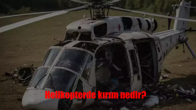 Kaza kırıma uğramak ne demek? Helikopterde kırım nedir?