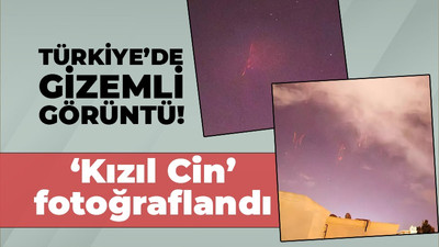 Türkiye’de gizemli görüntü! “Kızıl Cin” fotoğraflandı